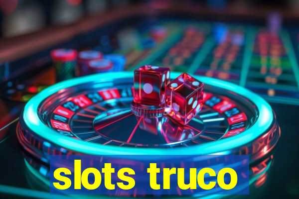 slots truco